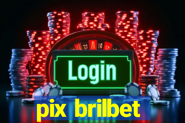 pix brilbet